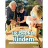Holzwerken mit Kindern
