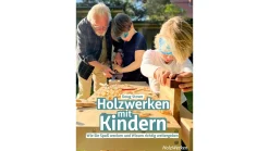 Holzwerken mit Kindern